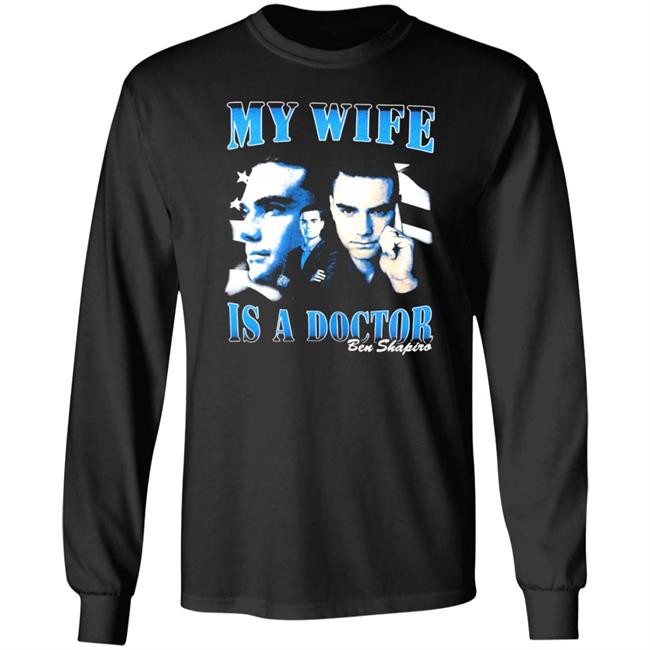 Ben Shapiro My Wife Is A Doctor Shirt Daily Wire Merch