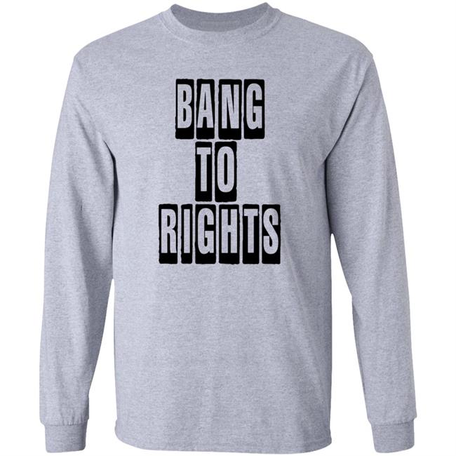 Bang To Rights Shirt Emma Kenny TV