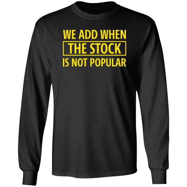 We Add When The Stock Is Not Popular Hoodie Manpreet