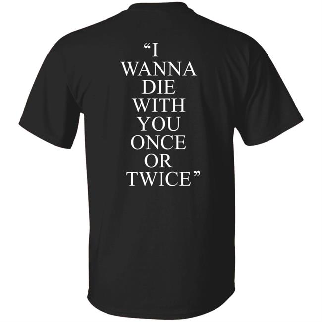 Pity Sex I Wanna Die With You Once Or Twice Hoodie Pity Sex I Wanna Die With You Once Or Twice Hoodie