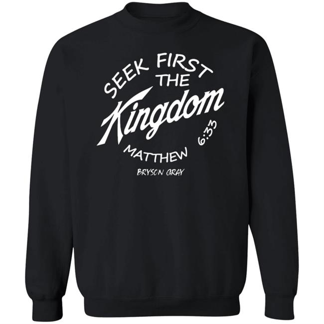 Seek First The Kingdom Hoodie Bryson Gray Merch Seek First The Kingdom Hoodie Bryson Gray Merch