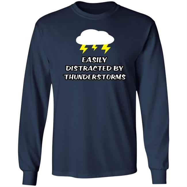 Easily Distracted By Thunderstorms Shirt Jennifer Stark Easily Distracted By Thunderstorms Shirt Jennifer Stark