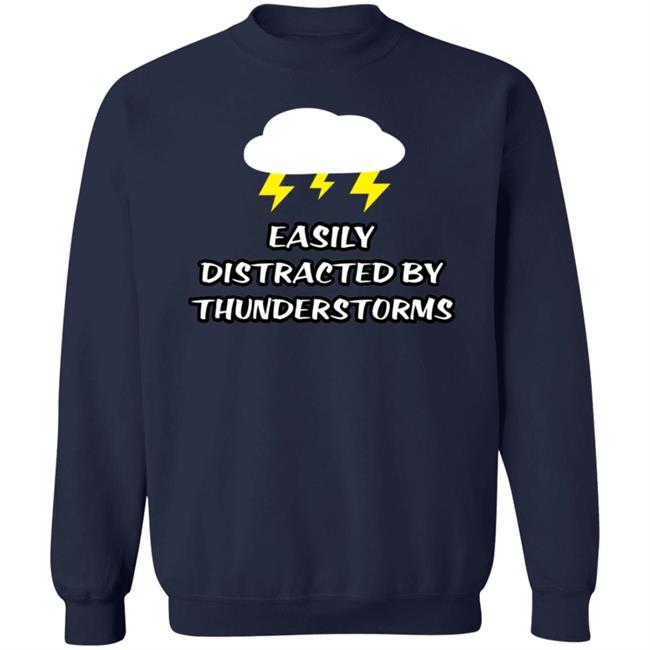 Easily Distracted By Thunderstorms Shirt Jennifer Stark Easily Distracted By Thunderstorms Shirt Jennifer Stark