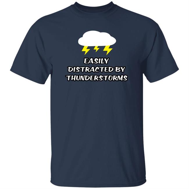Easily Distracted By Thunderstorms Shirt Jennifer Stark Easily Distracted By Thunderstorms Shirt Jennifer Stark
