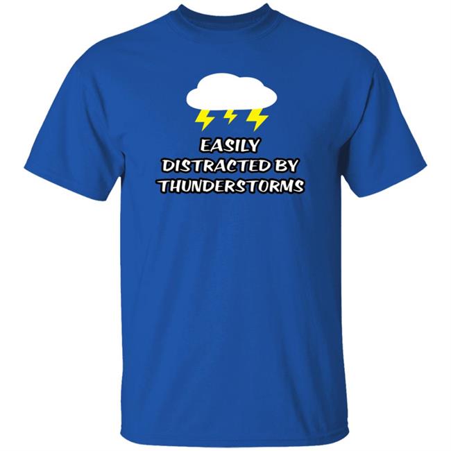 Easily Distracted By Thunderstorms Shirt Jennifer Stark Easily Distracted By Thunderstorms Shirt Jennifer Stark