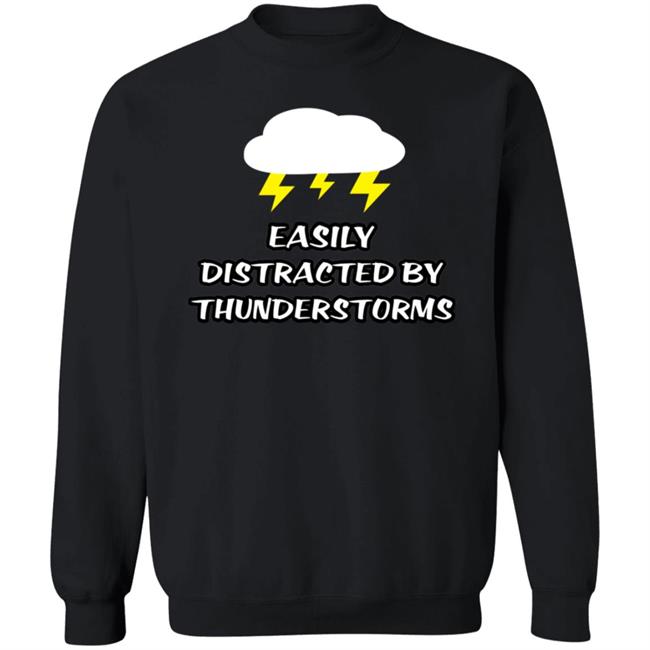 Easily Distracted By Thunderstorms Shirt Jennifer Stark Easily Distracted By Thunderstorms Shirt Jennifer Stark