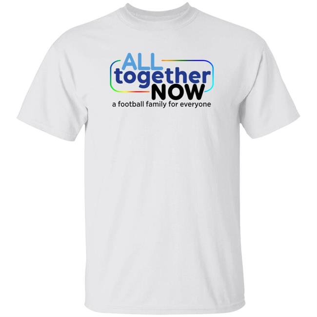 All Together Now A Football Family For Everyone Shirt Everton