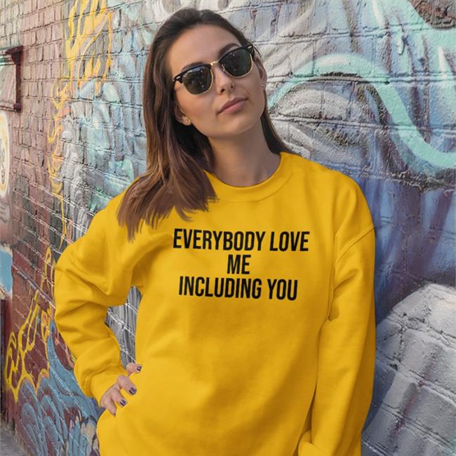 Everybody Love Me Including You Shirt Translatedtees Poorly Translated Shirts