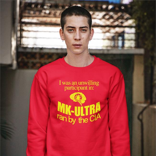 I Was An Unwilling Participant In Mk-Ultra Ran By The Cia Shirt Barely Legal