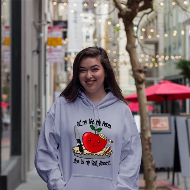 Thegoodshirt Shop Cut My Life Into Pieces This Is My Last Dessert Hoodie Shirts That Go Hard