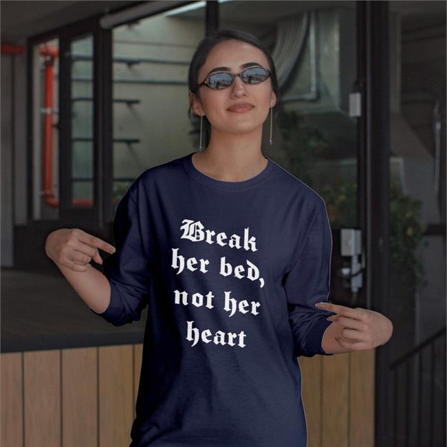 Shirts That Go Hard Break Her Bed Not Her Heart Shirt