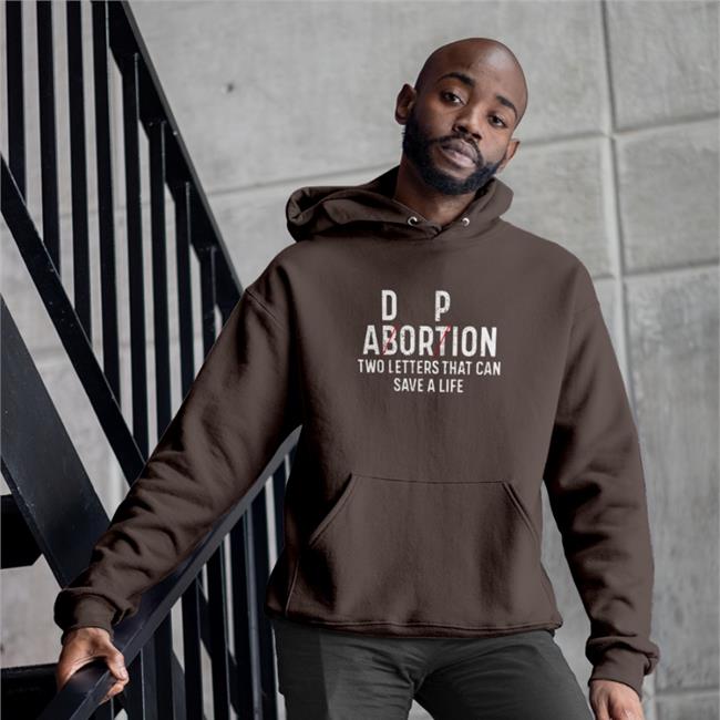 Disturbingshirt D P Abortion Two Letters That Can Save A Life Shirt Shirts With Threatening Auras