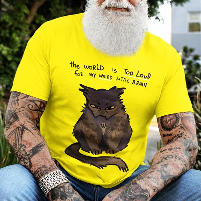 Julete∅N The World Is Too Loud For My Weird Little Brain Shirts Juleteon