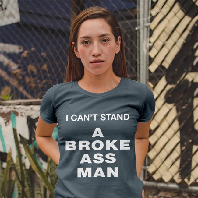 Ryan Scott Graham I Can't Stand A Broke Ass Man Shirt Rootsbk Store