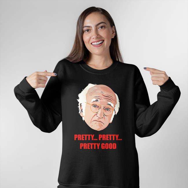 Larry David Homelesspimp Pretty Pretty Pretty Good Shirt