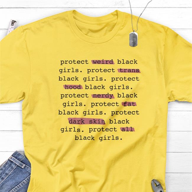 Protect Weird Black Girls Protect Trans Black Girls Protect All Black Girls Tee Shirt