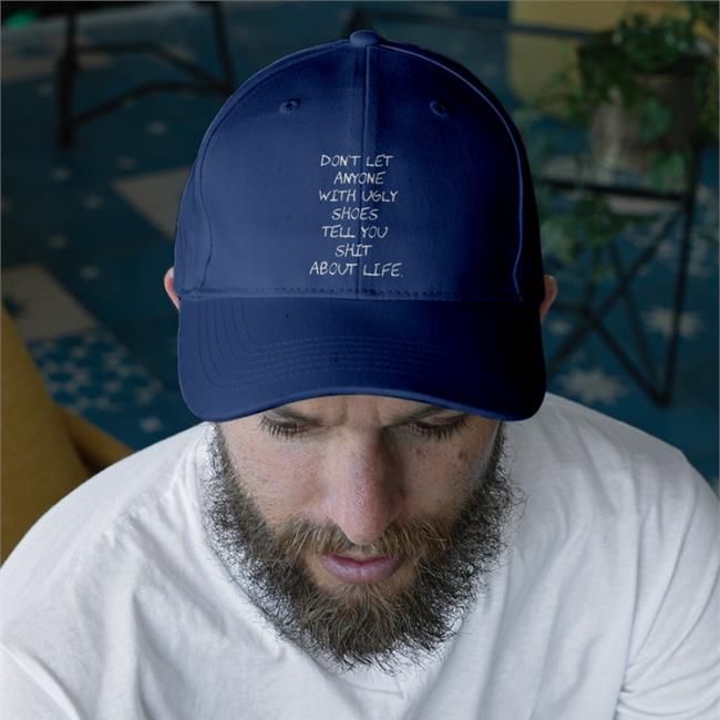 Kixnkarbs Don't Let Anyone With Ugly Shoes Tell You Shit About Life Hat Black