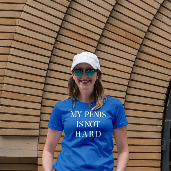 My Penis Is Not Hard Tee