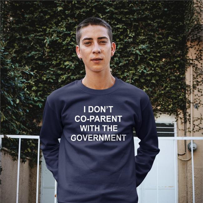 I Don't Co-Parent With The Government Shirts