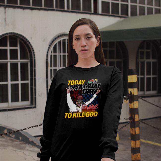 Today Is A Great Day To Kill God Shirt Teenagestepdad Store Shirts That Go Hard