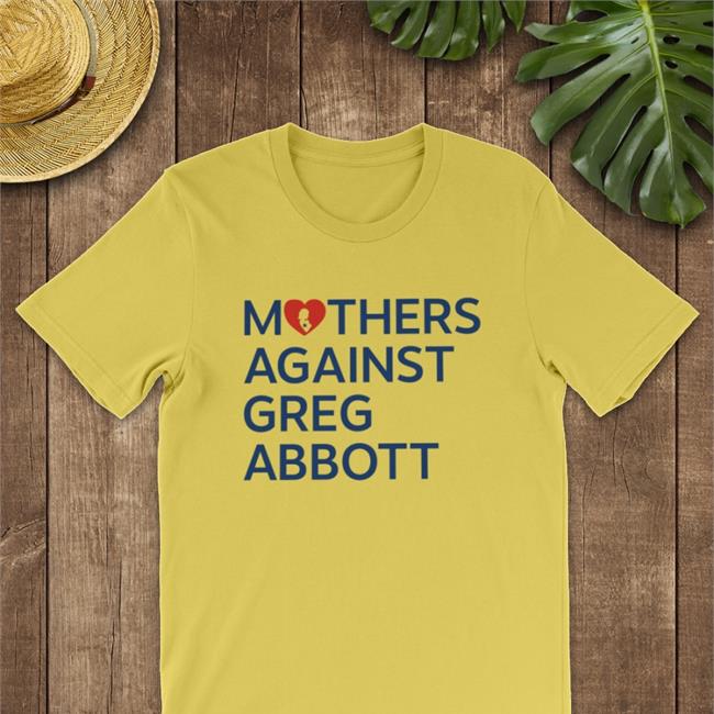 Kimberly Mata-Rubio Mothers Against Greg Abbott Shirt