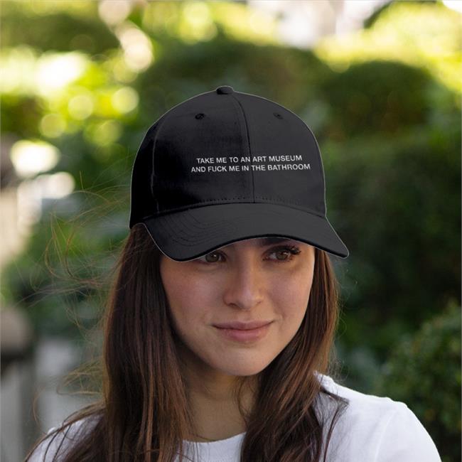 Take Me To An Art Museum And Fuck Me In The Bathroom Embroidered Hat