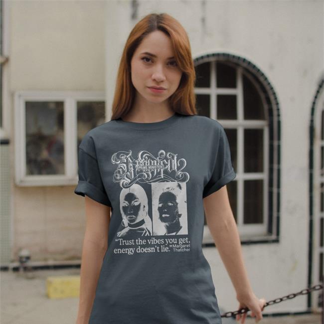 Prime Minister Trust The Vibes You Get Energy Doesn't Lie Margaret Thatcher Shirt