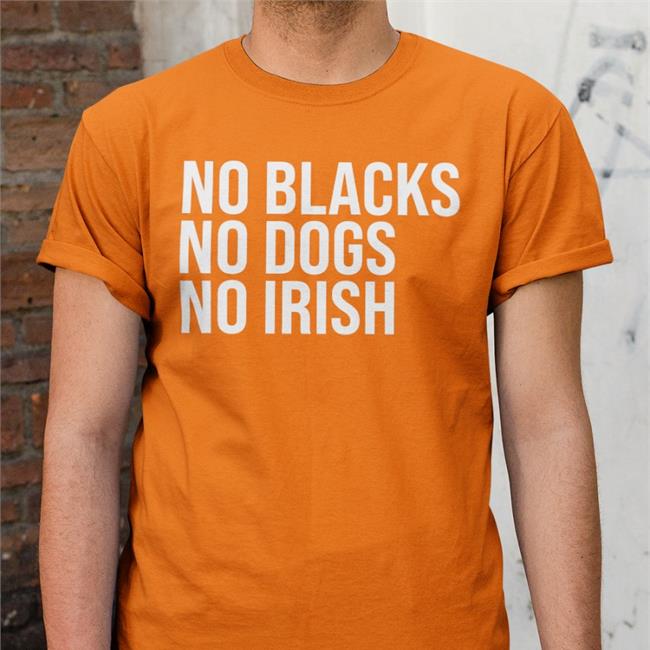 Marci Phonix Wearing No Blacks No Dogs No Irish T Shirt Hamilcar Kandekore