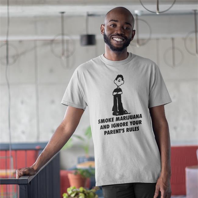 White Good Shirts Store Smoke Marijuana And Ignore Your Parent's Rules Shirt