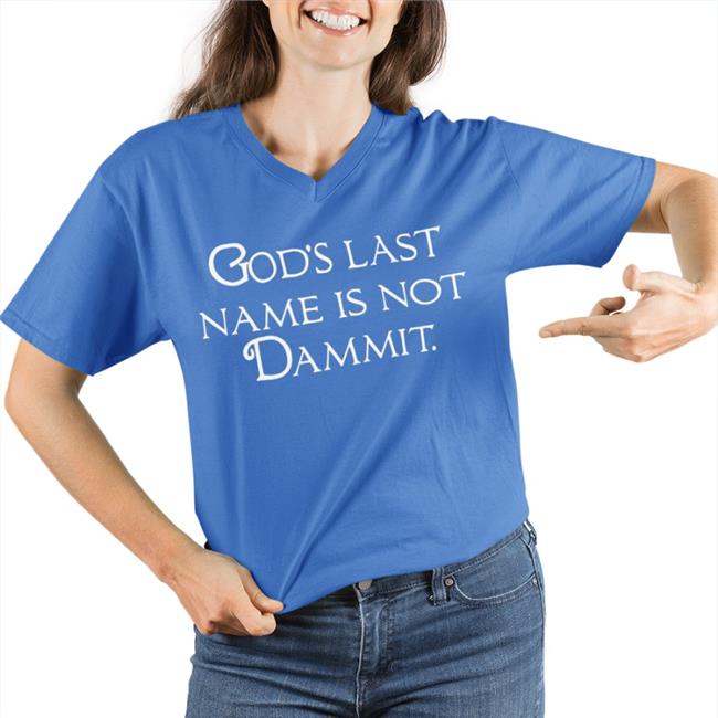 God's Last Name Is Not Dammit Shirt