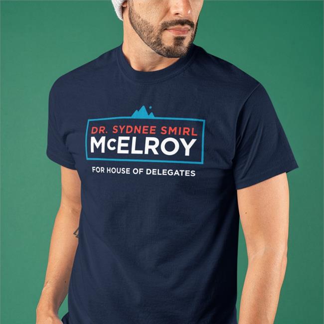 Dr Sydnee Smirl Mcelroy For House Of Delegates T Shirt
