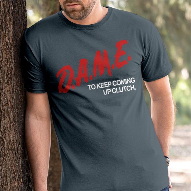 Evanem Merch Dame To Keep Coming Up Clutch Shirts