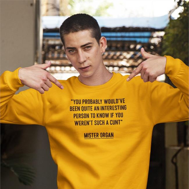 You Probably Would've Been Quite An Interesting Person To Know If You Weren't Such A Cunt Tee Shirt
