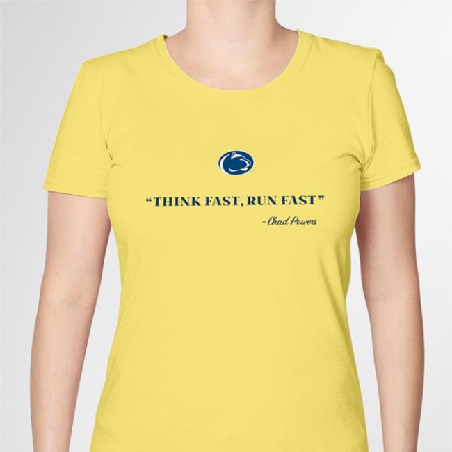 Think Fast, Run Fast Chad Powers Shirt Penn State Athletics Beaver Stadium