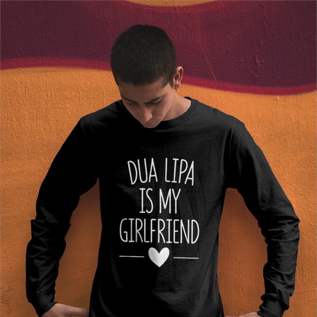 Dua Lipa Is My Girlfriend Shirt