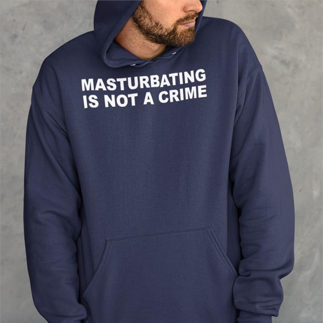 Masturbating Is Not A Crime Shirt Shirts That Go Hard Shirtsthtgohard