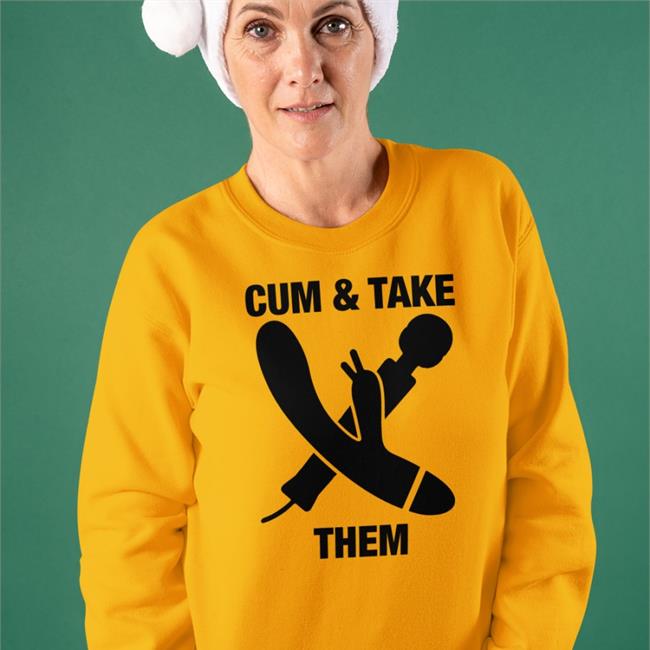 Cum & Take Them Shirt Goodshirts Thegoodshirts Shop