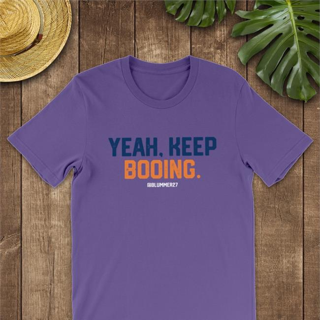 Yeah Keep Booing Shirt Blummer27 Ramshirts Merch
