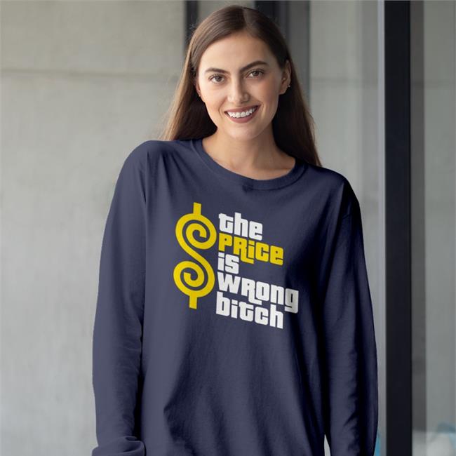 The Price Is Wrong Bitch Long Sleeve T Shirt