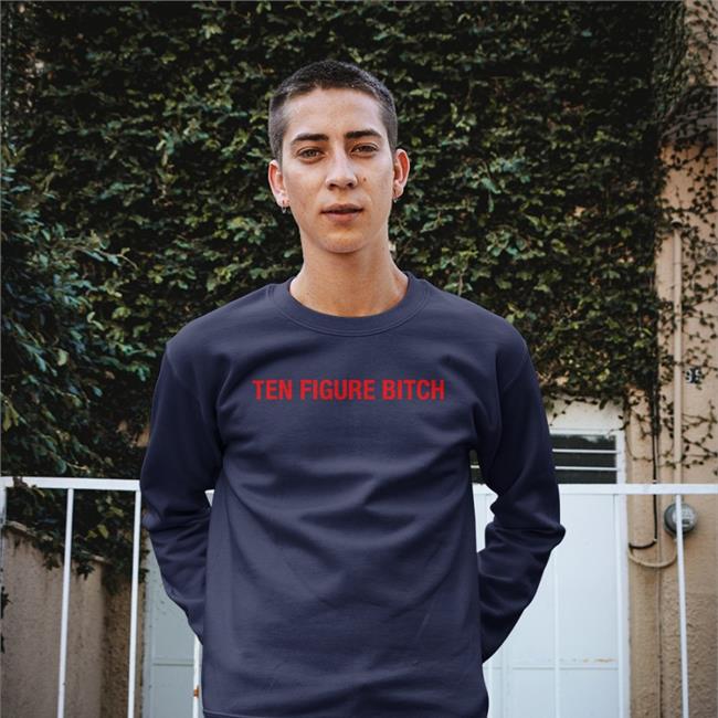 Ten Figure Bitch Shirt