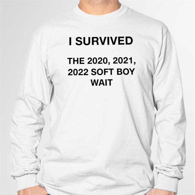 Dirtycrimegiri I Survived The 2020 2021 2022 Soft Boy Wait Shirt Marmar