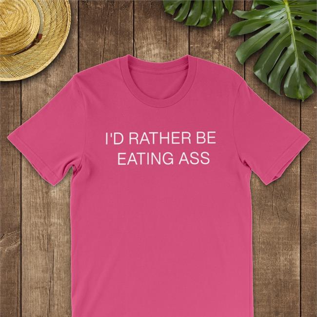I'd Rather Be Eating Ass Shirt Doja Cat