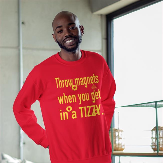 Hourly Norton Throw Magnets When You Gat In A Tizzy Green Sweatshirt