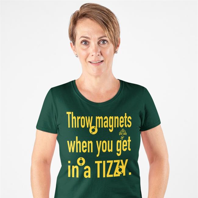 Hourly Norton Throw Magnets When You Gat In A Tizzy Green Shirt