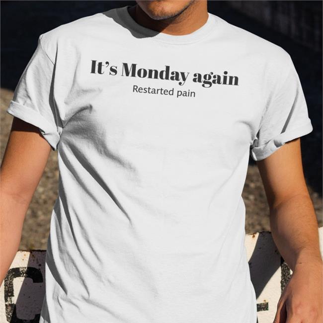 Poorly Translated Shirts It's Monday Again Restarted Pain New Shirt Translatedtees