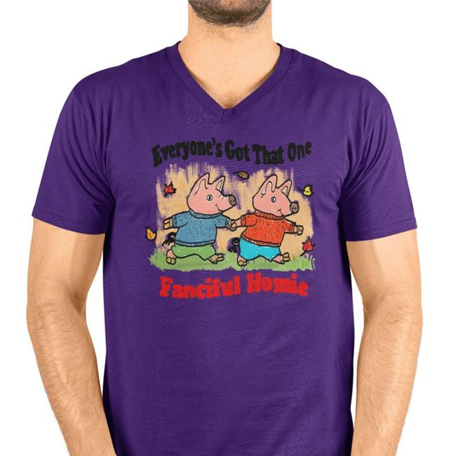 Jmcgg Justinsartstore Everyone's Got That One Fanciful Homie New Shirt Jmcgg Justinsartstore Everyone's Got That One Fanciful Homie Sweatshirt