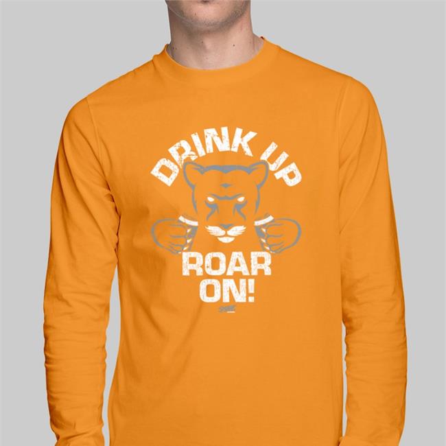 Drink Up Roar On Long Sleeve T Shirt