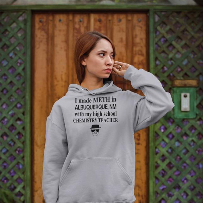 I Made Meth In Albuquerque With My High School Chemistry Teacher Tee Barelylegal I Made Meth In Albuquerque With My High School Chemistry Teacher Shirt Barelylegal
