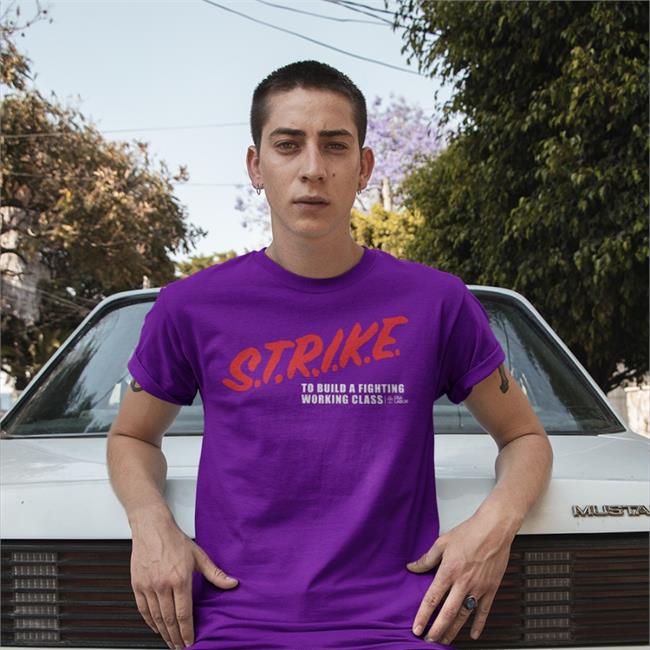 Strike To Build A Fighting Working Class T Shirt Black