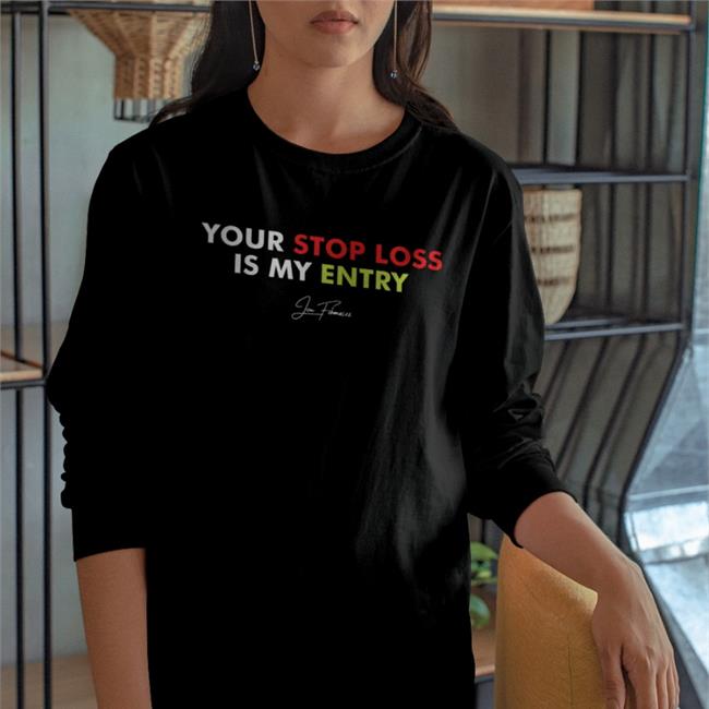 Jon Fibonacci Your Stop Loss Is My Entry Hoodie